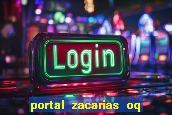 portal zacarias oq q e para falar